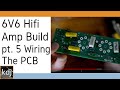 6V6 Hifi Amp Build - pt. 5 | Wiring the PCB