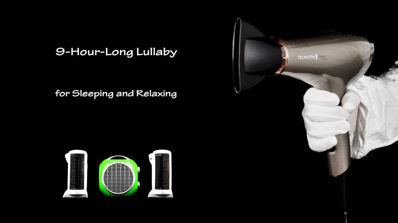 9-Hour-Long Lullaby for Sleeping | ASMR |  Hair Dryer Sound 12 and Three Fan Heaters Sound