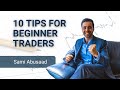 10 Tips Pro Trader Sami Abusaad Wishes he Knew when he Started Trading