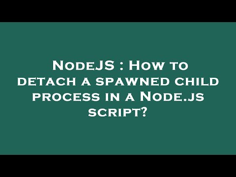 NodeJS : How to detach a spawned child process in a Node.js script?