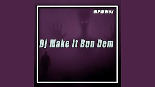 Dj Make It Bun Dem Remix