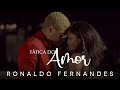 Ronaldo Fernandes - Tática Do Amor (Official Vídeo)