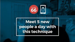 I use this technique to meet 5 new people a day :: Zack Miller Live :: 066