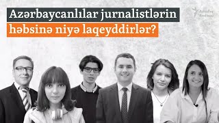 Aşpa Onlardan Danışır Azərbaycanlılar Həbsdəki Jurnalistlərə Niyə Laqeyddirlər?