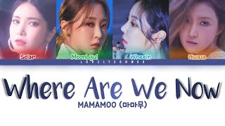 MAMAMOO (마마무) – Where Are We Now Lyrics (Color Coded Han/Rom/Eng)