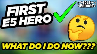 Idle Heroes - What To Do After You Have Your First E5 Hero???