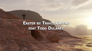 Travis Greene -  EASTER ft. Todd Dulaney (Lyric Video)