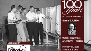 BAEN Centennial Seminar Series - Dr. Edward A. Hiler | Water Engineering... A Century of Progress