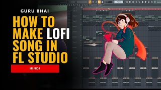 Hindi | How to Make Lofi Song in FL Studio in Hindi | Complete Music Making videos