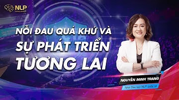 [HỌC PHÁT TRIỂN BẢN THÂN] ĐỨNG LÊN TỪ VŨNG BÙN, TRỞ THÀNH CON NGƯỜI MỚI | NGUYỄN MINH TRANG NLP