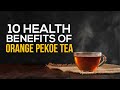 10 health benefits of orange pekoe tea