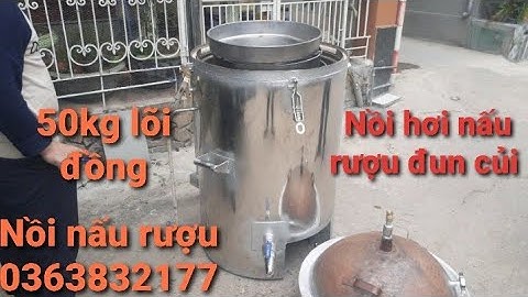 Nồi hơi nấu rượu đun bằng củi giá rẻ nhất thị trường