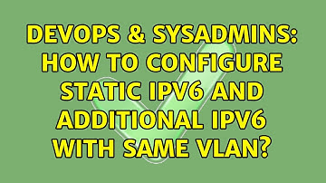 DevOps & SysAdmins: How to configure static ipv6 and additional ipv6 with same vlan?