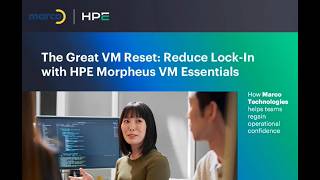 The Great VM Reset: Reduce Lock-In with HPE Morpheus VM Essentials