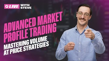 Mastering Volume: Advanced Market Profile Trading