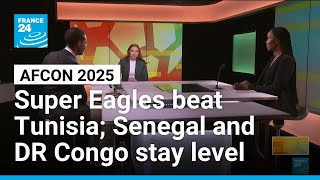 AFCON 2025: Super Eagles beat Tunisia 3-2, Big cats Senegal and DR Congo stay level • FRANCE 24