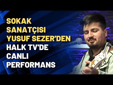 Sokak Sanatçısı Yusuf Sezer'den HALK TV'de canlı performans