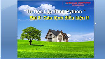 Bai8:  Câu lệnh if trong python - Tự học lập trình python