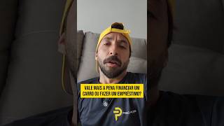 Financiar carro ou fazer empréstimo