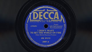 "I Don't Want to set the World on Fire" - Ink Spots - ORIGINAL 78 rpm Version (1941)