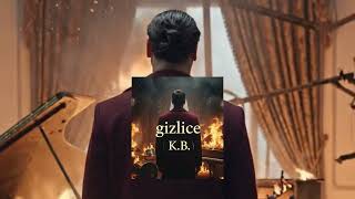 K.b. - Gi̇zli̇ce