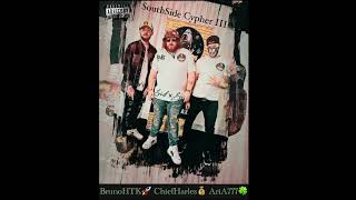 BrunoHTK x ChiefHarles x AriA777- SouthSide Cypher lll