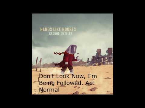 Hands Like Houses "Don't Look Now, I'm Being Followed. Act Normal" Lyric Video