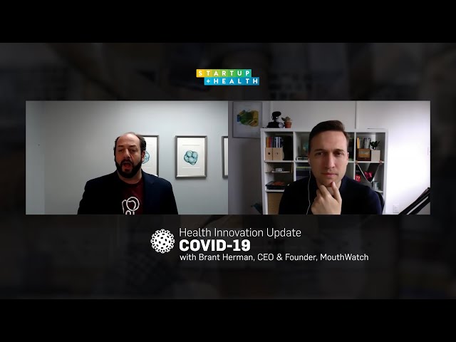 COVID-19 Health Innovation Update, with Brant Herman, CEO & Founder, MouthWatch