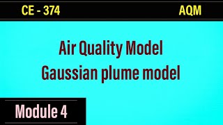 CE 374 - Air Quality Management | Module 4 | Air Quality Model | Gaussian plume model | S6 KTU Civil