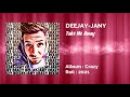 Deejay-jany - Take Me Away [ Album &quot;CRAZY&quot; ]