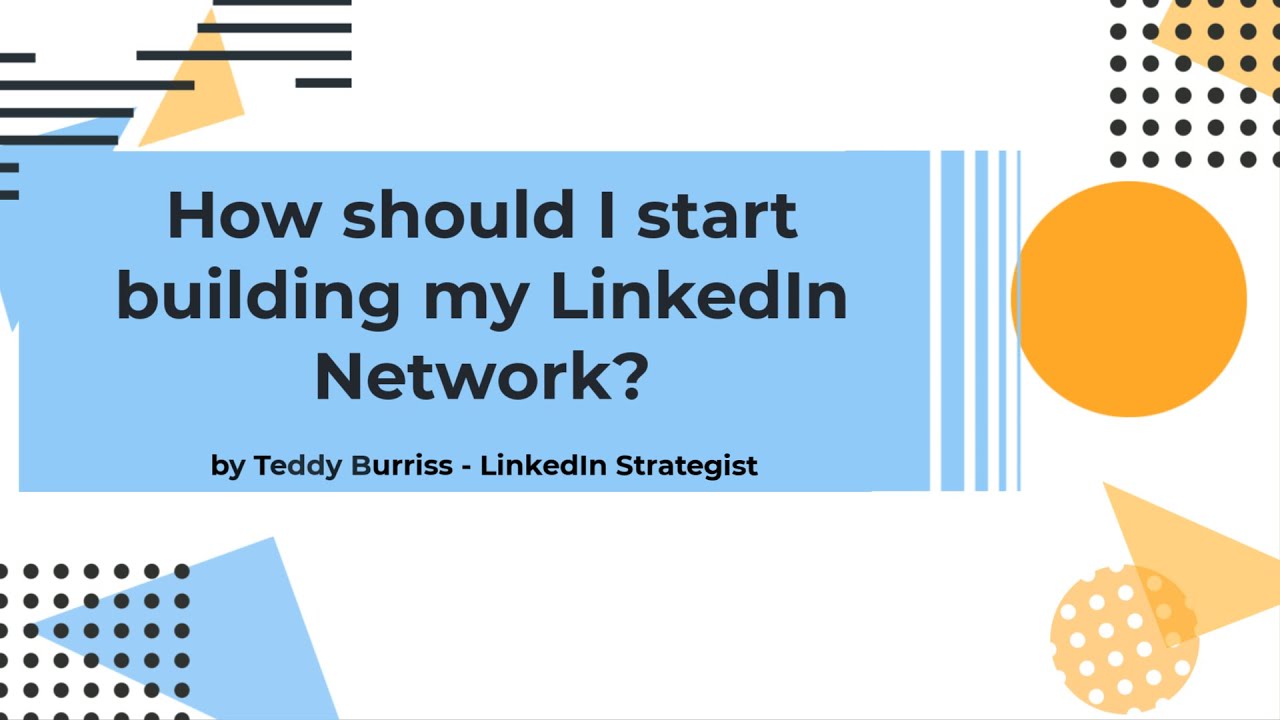 How should I start building my LinkedIn Network for business or for my ...