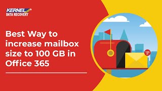 Best Way to Increase Mailbox Size to 100 GB in Office 365