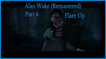 Alan Wake (Remastered) Part 4 (Flare Up)