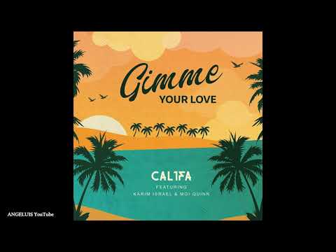 Cal1fa - Gimme Your Love (feat. Karim Israel & Moi Quinn) Release 2020