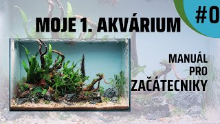 Nenáročné Akvárium Pro Začátečníky, Bez CO2 , Příručka Jak si založit Akvárium/ #0 - Úvod do série