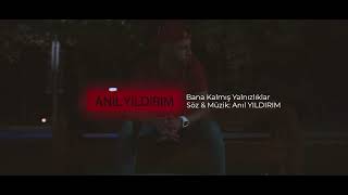 Anıl Yıldırım - Bana Kalmış Yalnızlıklar