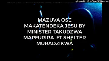 MAKATENDEKA JESU BY MINISTER TAKUDZWA MAPFURIRA FT SHELTER MURADZIKWA