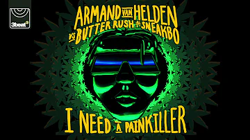 Armand Van Helden vs Butter Rush ft. Sneakbo - I Need A Painkiller