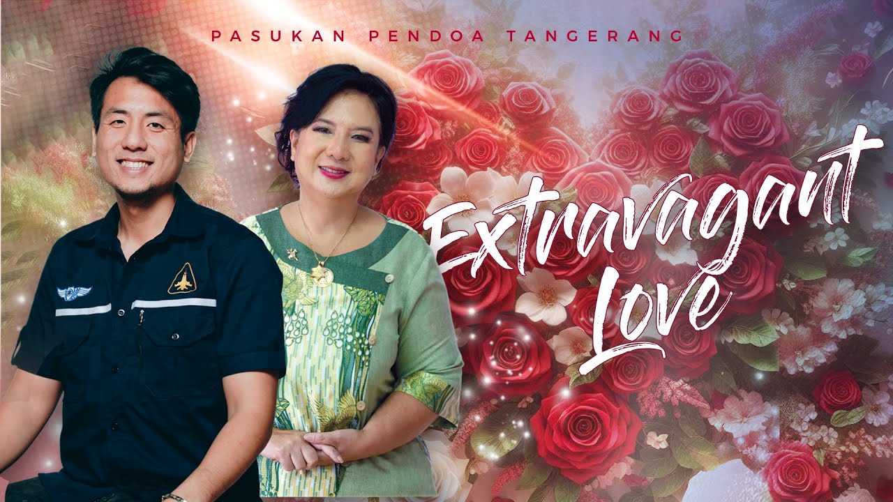 [siaran Ulang] EXTRAVAGANT LOVE - Ev. Iin Tjipto & Ps. Joshua Christian