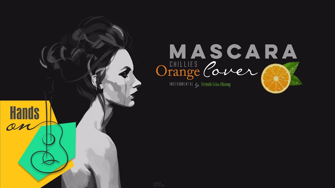 Lyrics Mascara Chillies acoustic Cover by Orange x Trịnh Gia Hưng