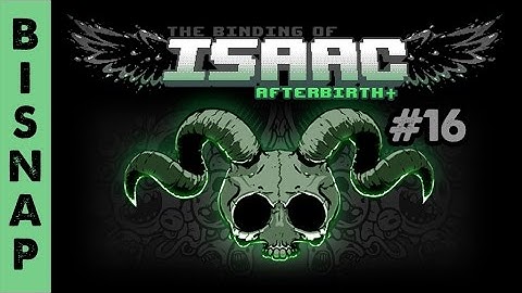 Bisnap Plays Isaac: Afterbirth+ Episode 16 - Illusion