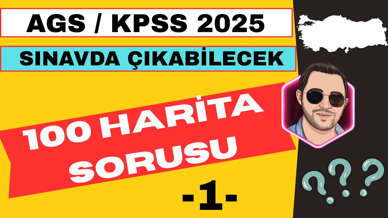 AGS/KPSS COĞRAFYA 2025 - SINAVDA ÇIKABİLECEK 100 HARİTA SORUSU - 1 -