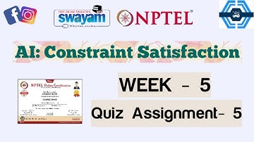 AI: Constraint Satisfaction | Week 5 Answers | NPTEL ||