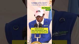 Aden Duale says SHA Insurance will  make him unpopular