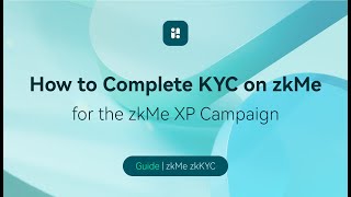 How to Complete KYC on zkMe to receive zkMe XP Rewards