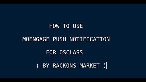 How to use Moengage Web and Mobile Push Notification For Osclass - By Rackons Market