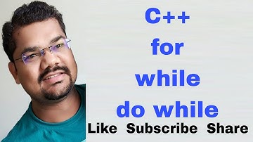 C++ Control Structures Part 3 : Loop Structure | for, while, do while | while & do while Difference