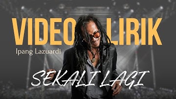 IPANG LAZUARDI - SEKALI LAGI (LYRIC VIDEO) LIRIK LAGU TRENDING TERBARU