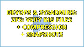 Famous DevOps & SysAdmins: ZFS: very big files + compression + snapshots (2 Solutions!!) Net Worth