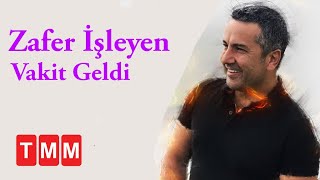 Zafer İşleyen - Vakit Geldi Resimi